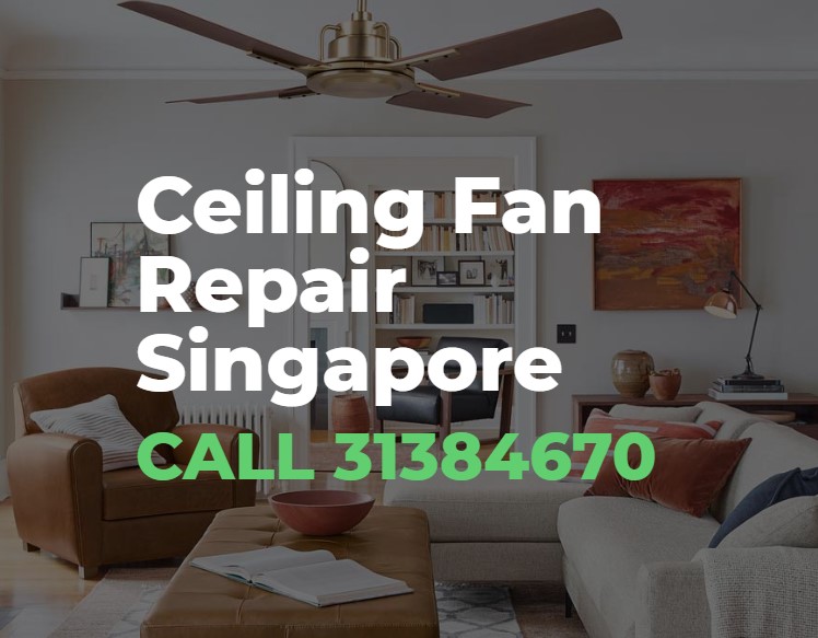 Ceiling Fan Repair Singapore, Ceiling Fan Maintenance Singapore