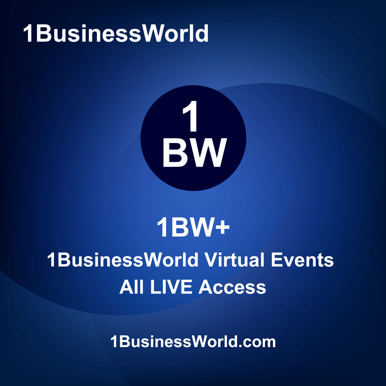 1BW+ | 1BusinessWorld Virtual Events | All LIVE Access