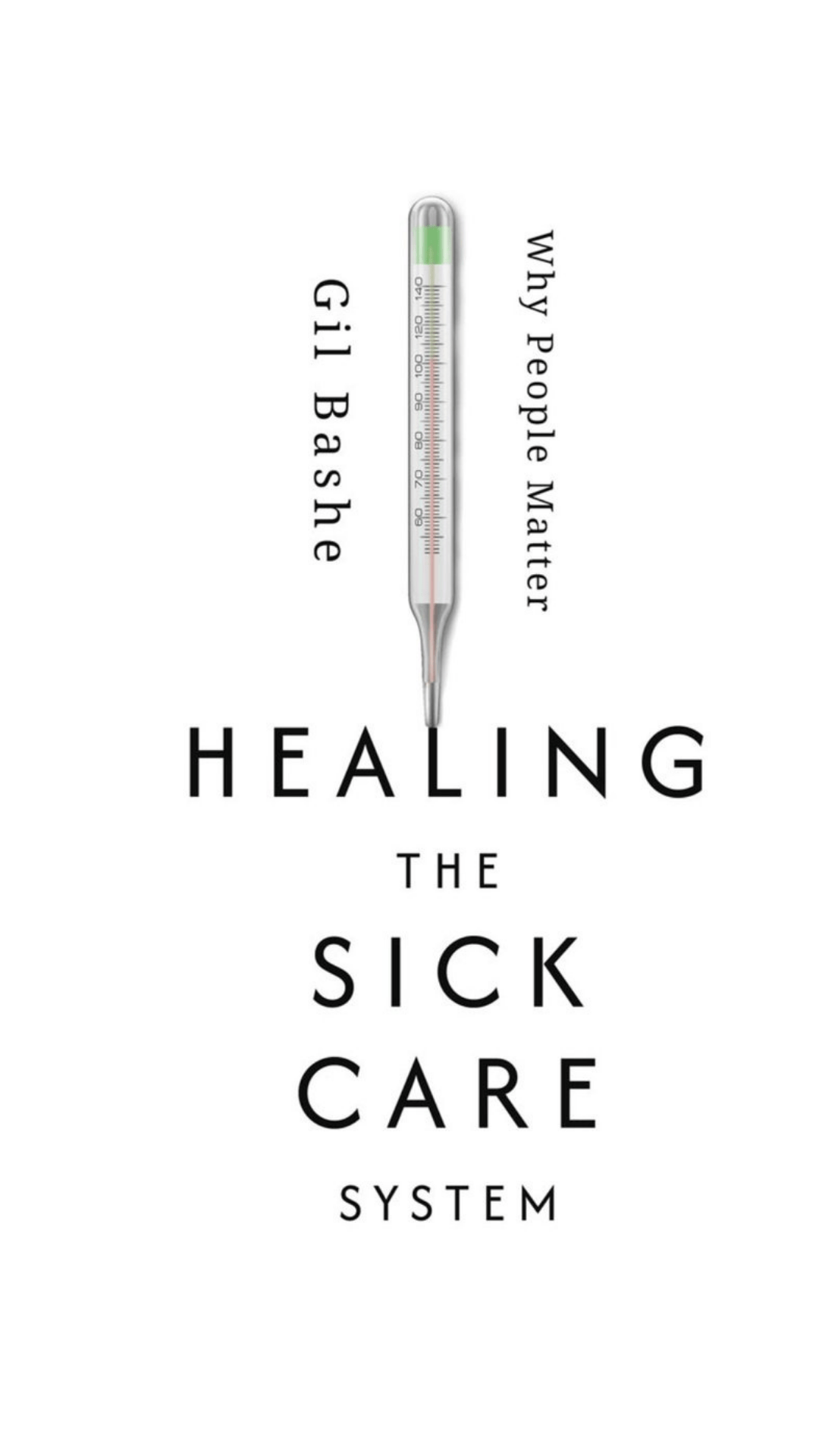 Cover of Healing the Sick Care System Why People Matter by Gil Bashe